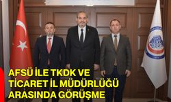 AFSÜ ile TKDK ve Ticaret İl Müdürlüğü Arasında Görüşme