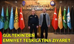 Gültekin’den Emniyet Teşkilatına Ziyaret