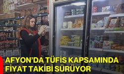 Afyon’da TÜFİS Kapsamında Fiyat Takibi Sürüyor