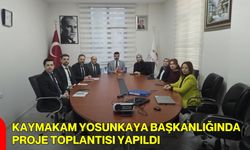 Kaymakam Yosunkaya Başkanlığında Proje Toplantısı Yapıldı