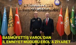 Başmüfettiş Varol’dan İl Emniyet Müdürü Erol’a Ziyaret