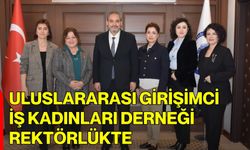 Uluslararası Girişimci İş Kadınları Derneği Rektörlükte