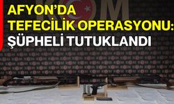 Afyon’da Tefecilik Operasyonu: Şüpheli Tutuklandı