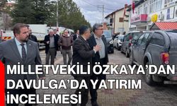 Milletvekili Özkaya’dan Davulga’da Yatırım İncelemesi