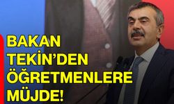 Bakan tekin’den öğretmenlere müjde!