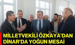 Milletvekili Özkaya’dan Dinar’da Yoğun Mesai