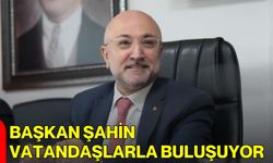 Başkan Şahin Vatandaşlarla Buluşuyor