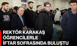 Rektör Karakaş, Öğrencilerle İftar Sofrasında Buluştu