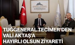 Tuğgeneral Tecimer’den Vali Aktaş’a Hayırlı Olsun Ziyareti