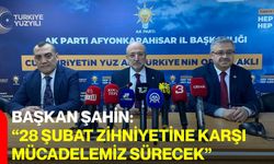 Başkan Şahin: “28 Şubat Zihniyetine Karşı Mücadelemiz Sürecek”