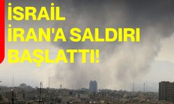 İsrail, İran'a saldırı başlattı!