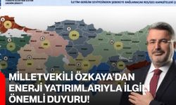 Milletvekili Özkaya’dan Enerji Yatırımlarıyla İlgili Önemli Duyuru