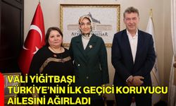 Vali Yiğitbaşı, Türkiye’nin İlk Geçici Koruyucu Ailesini Ağırladı