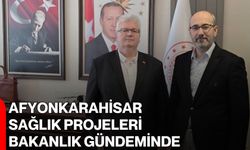Afyonkarahisar Sağlık Projeleri Bakanlık Gündeminde