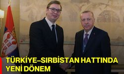 Türkiye–Sırbistan Hattında Yeni Dönem