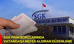 SGK Prim Borçlarında Vatandaşa Nefes Aldıran Düzenleme