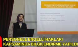 Personele Engelli Hakları Kapsamında Bilgilendirme Yapıldı