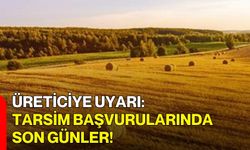 Üreticiye Uyarı: TARSİM Başvurularında Son Günler!