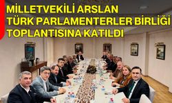 Milletvekili Arslan Türk Parlamenterler Birliği Toplantısına Katıldı