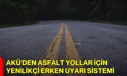 AKÜ’den Asfalt Yollar İçin Yenilikçi Erken Uyarı Sistemi