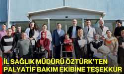 İl Sağlık Müdürü Öztürk’ten Palyatif Bakım Ekibine Teşekkür