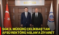 SGK İl Müdürü Çelikbaş’tan AFSÜ Rektörü Aslan’a Ziyaret