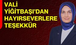 Vali Yiğitbaşı’dan Hayırseverlere Teşekkür