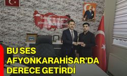 Bu Ses Afyonkarahisar’da Derece Getirdi