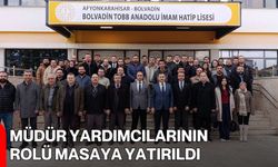 Müdür Yardımcılarının Rolü Masaya Yatırıldı