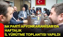 AK Parti Afyonkarahisar’da Haftalık İl Yürütme Toplantısı Yapıldı