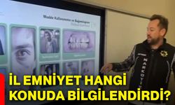 İl Emniyet hangi konuda bilgilendirdi?