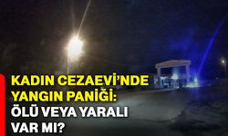 Kadın cezaevi’nde yangın paniği: Ölü veya yaralı var mı?