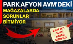 Park Afyon AVM'deki Mağazalarda Sorunlar Bitmiyor