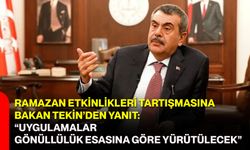 Ramazan Etkinlikleri Tartışmasına Bakan Tekin’den Yanıt: “Uygulamalar Gönüllülük Esasına Göre Yürütülecek”