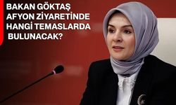 Bakan Göktaş Afyon Ziyaretinde Hangi Temaslarda Bulunacak?