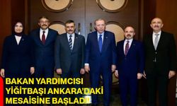 Bakan Yardımcısı Yiğitbaşı Ankara’daki Mesaisine Başladı!
