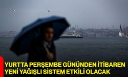 Yurtta perşembe gününden itibaren yeni yağışlı sistem etkili olacak