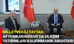 Milletvekili Taytak: Afyonkarahisar’da Ulaşım Yatırımları Kalkınmanın Anahtarı!