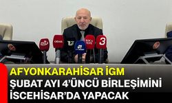 Afyonkarahisar İGM, Şubat Ayı 4’üncü Birleşimini İscehisar’da Yapacak