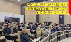 İl Genel Meclisinden eğitim yatırımlarına yeni düzenleme!