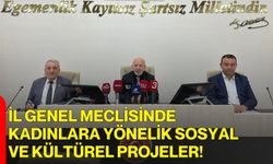 İl Genel Meclisinde kadınlara yönelik sosyal ve kültürel projeler!