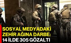 Sosyal Medyadaki Zehir Ağına Darbe: 14 İlde 305 Gözaltı