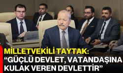 Milletvekili Taytak: “Güçlü Devlet, Vatandaşına Kulak Veren Devlettir”