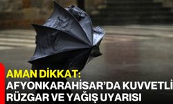 Aman Dikkat: Afyonkarahisar’da Kuvvetli Rüzgar Ve Yağış Uyarısı!