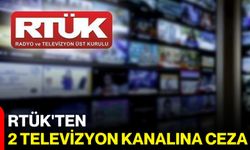 RTÜK’ten 2 Televizyon Kanalına İdari Para Cezası