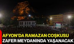 Afyon’da Ramazan Coşkusu Zafer Meydanında Yaşanacak