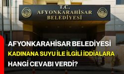 Afyonkarahisar Belediyesi, Kadınana Suyu ile ilgili iddialara hangi cevabı verdi?