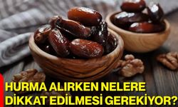 Hurma Alırken Nelere Dikkat Edilmesi Gerekiyor?