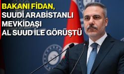 Bakan Fidan, Suudi Arabistanlı mevkidaşı Al Suud ile görüştü