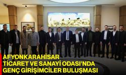 Afyonkarahisar Ticaret ve Sanayi Odası’nda Genç Girişimciler Buluşması